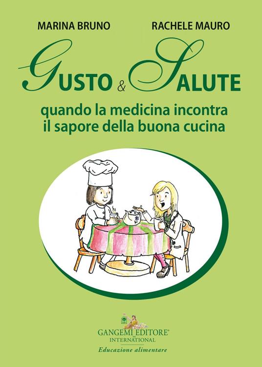 Gusto e salute. Quando la medicina incontra il sapore della buona cucina - Marina Bruno,Rachele Mauro - ebook