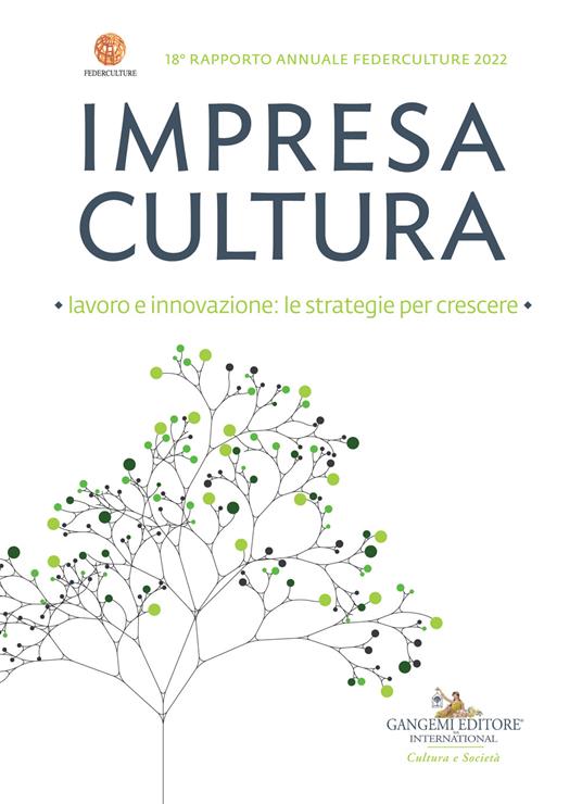 Impresa cultura. Lavoro e innovazione: le strategie per crescere. 18° rapporto annuale Federculture 2022 - Federculture - copertina