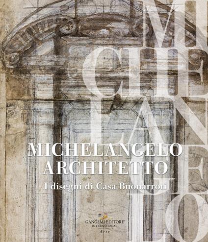 Michelangelo architetto. I disegni di Casa Buonarroti - copertina