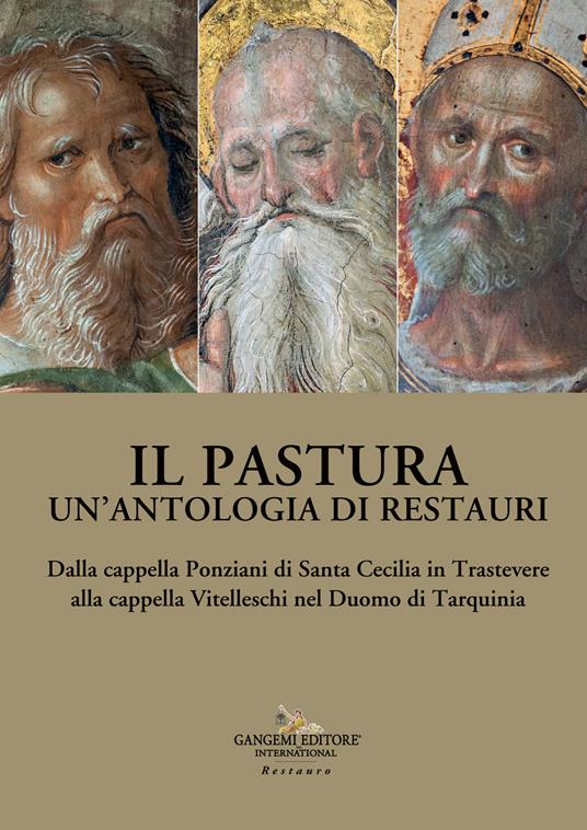 Il Pastura. Un'antologia di restauri. Dalla cappella Ponziani di Santa Cecilia in Trastevere alla cappella Vitelleschi nel Duomo di Tarquinia - copertina