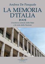 La memoria d'Italia. L'Archivio centrale dello Stato e le carte della Nazione