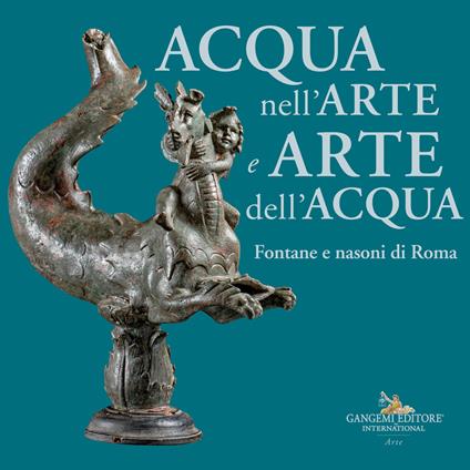 Acqua nell'arte e arte dell'acqua. Fontane e nasoni di Roma - copertina