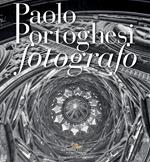 Paolo Portoghesi fotografo. Ediz. illustrata