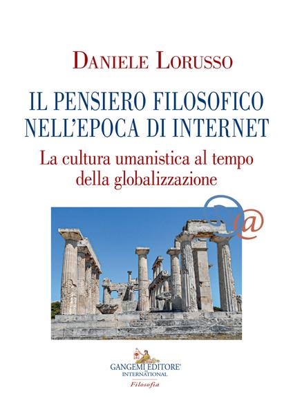 Il pensiero filosofico nell'epoca di Internet. La cultura umanistica al tempo della globalizzazione - Daniele Lorusso - copertina