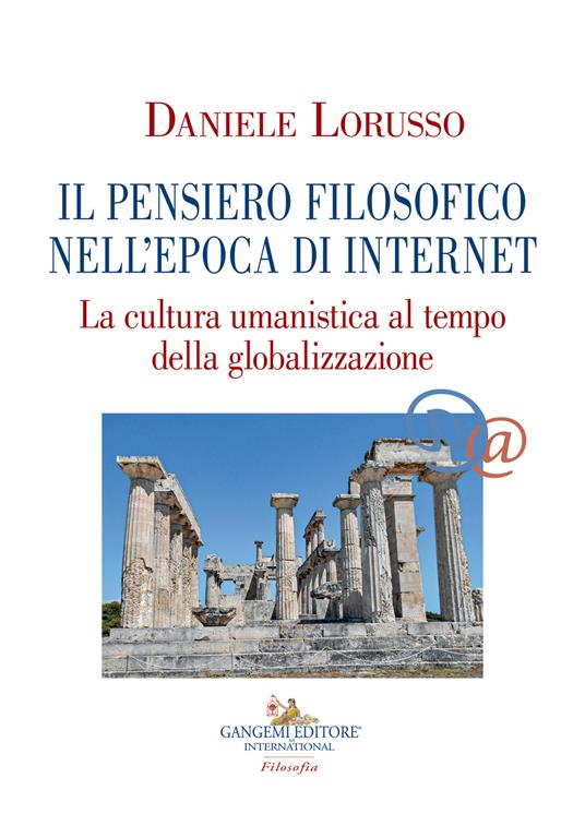 Il pensiero filosofico nell'epoca di Internet. La cultura umanistica al tempo della globalizzazione - Daniele Lorusso - copertina