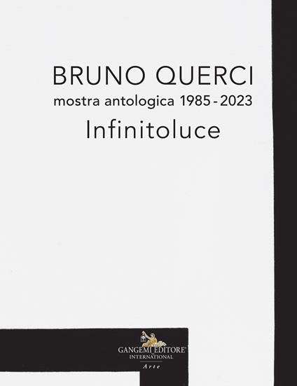 Bruno Querci. Mostra antologica 1985-2023. Infinitoluce. Ediz. italiana e inglese - copertina