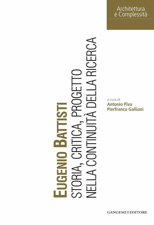Eugenio Battisti. Storia, critica, progetto nella continuità della ricerca - Pierfranco Galliani,Antonio Piva - ebook