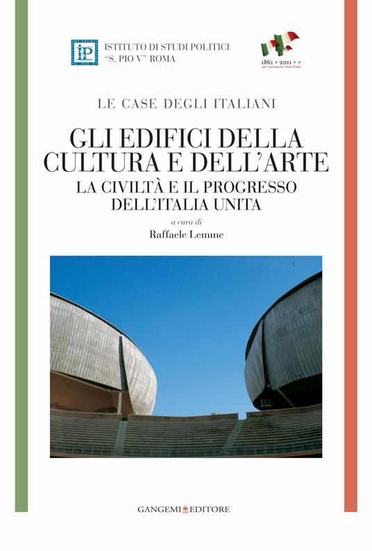 Gli edifici della cultura e dell'arte. Le case degli italiani. La civiltà e il progresso dell'Italia unita - Raffaele Lemme - ebook