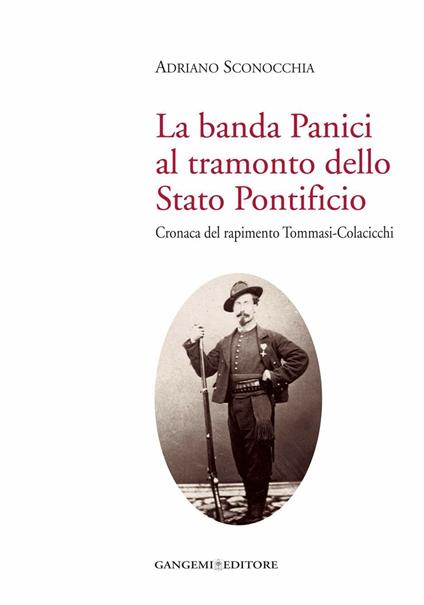 La banda Panici al tramonto dello Stato Pontificio. Cronaca del rapimento Tommasi-Colacicchi - Adriano Sconocchia - ebook