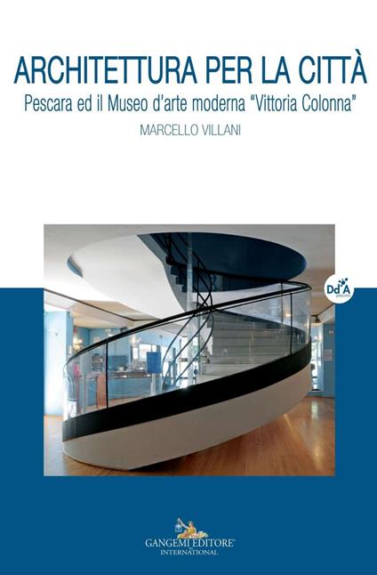 Architettura per la città. Pescara ed il museo d'arte moderna «Vittoria Colonna» - Marcello Villani - ebook