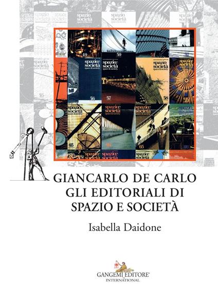 Giancarlo De Carlo. Gli editoriali di spazio e società - Isabella Daidone - ebook