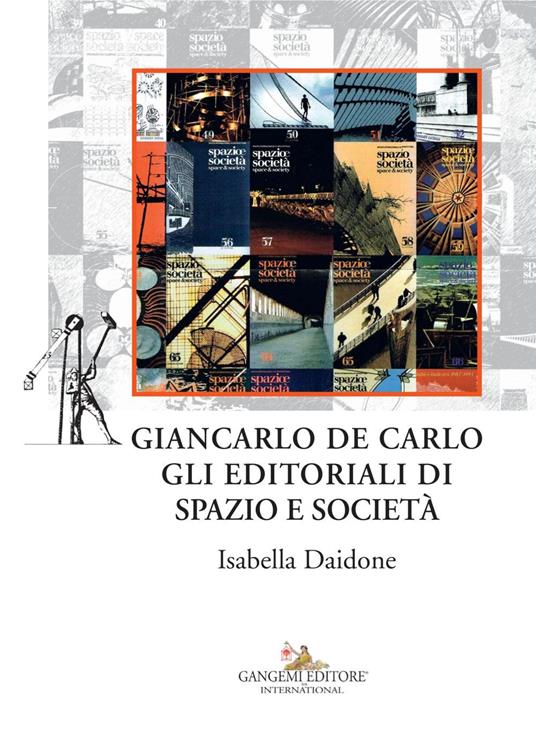 Giancarlo De Carlo. Gli editoriali di spazio e società - Isabella Daidone - ebook