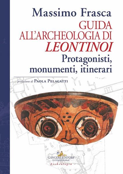 Guida all'archeologia di Leontinoi. Protagonisti, monumenti, itinerari - Massimo Frasca - copertina