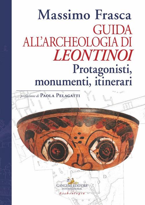 Guida all'archeologia di Leontinoi. Protagonisti, monumenti, itinerari - Massimo Frasca - copertina