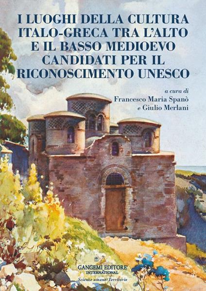 I luoghi della cultura italo‑greca tra l’alto e il basso Medioevo candidati per il riconoscimento UNESCO - copertina