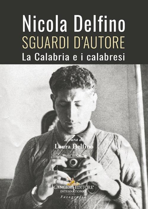 Nicola Delfino. Sguardi d'autore. La Calabria e i calabresi - copertina