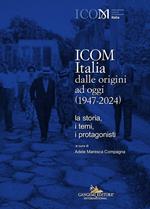 ICOM Italia dalle origini ad oggi (1947-2024). La storia, i temi, i protagonisti