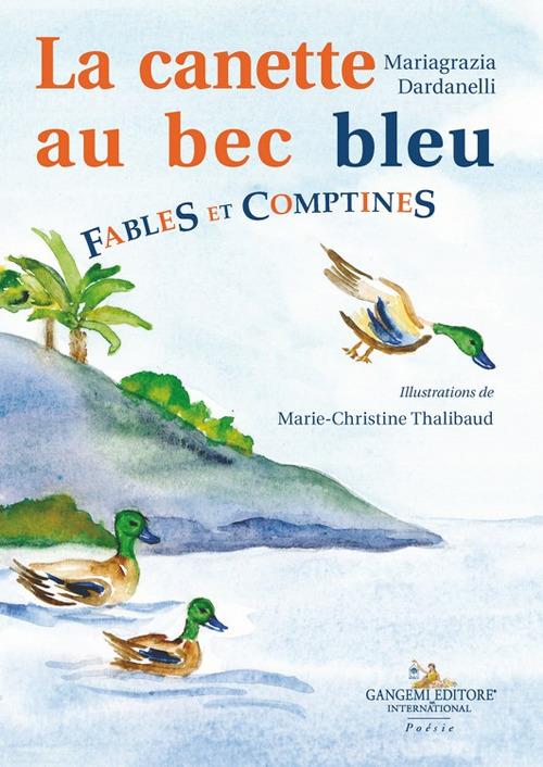 La canette au bec blue. Fables et comptines - Mariagrazia Dardanelli - copertina