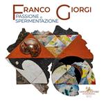 Franco Giorgi. Passione e sperimentazione. Ediz. illustrata