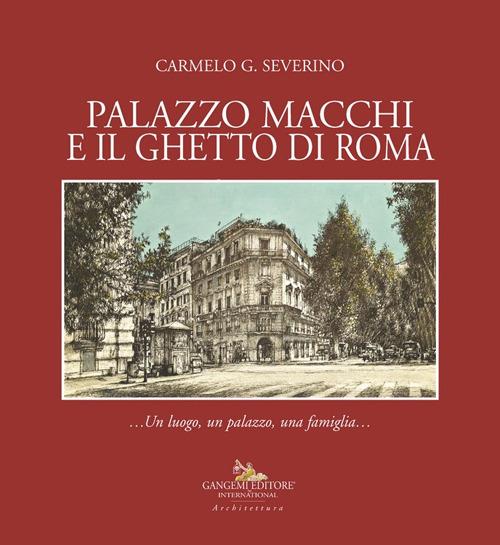 Palazzo Macchi e il ghetto di Roma. Un luogo, un palazzo, una famiglia - Carmelo G. Severino - copertina