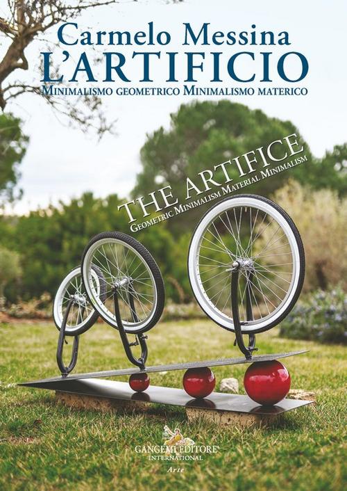 Carmelo Messina. L'Artificio. Minimalismo geometrico. Minimalismo materico-The Artifice. Geometric minimalism. Material minimalism. Ediz. illustrata - copertina