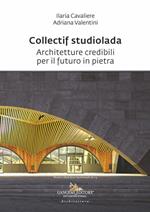 Collectif studiolada. Architetture credibili per il futuro in pietra