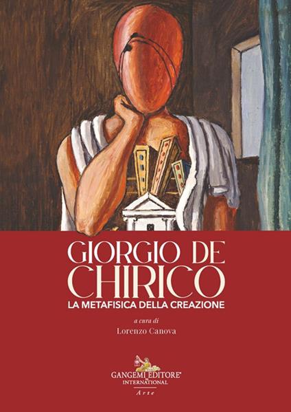 Giorgio de Chirico. La metafisica della creazione - copertina