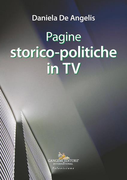 Pagine storico-politiche in tv - Daniela De Angelis - copertina