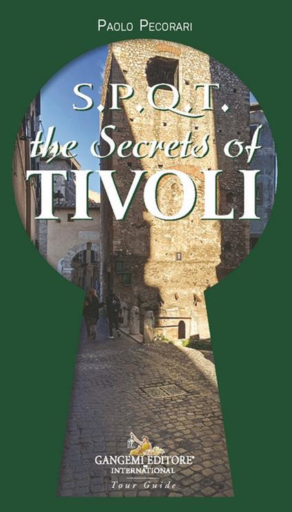 S.P.Q.T. The secrets of Tivoli - Paolo Pecorari - copertina