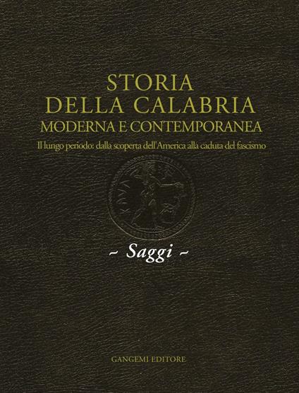 Sottosviluppo e fascismo nel mezzogiorno: le Calabrie. Published in «Storia della Calabria Moderna e Contemporanea vol. 1: Il lungo periodo: dalla scoperta dell'America alla caduta del fascismo» - Ferdinando Cordova - ebook