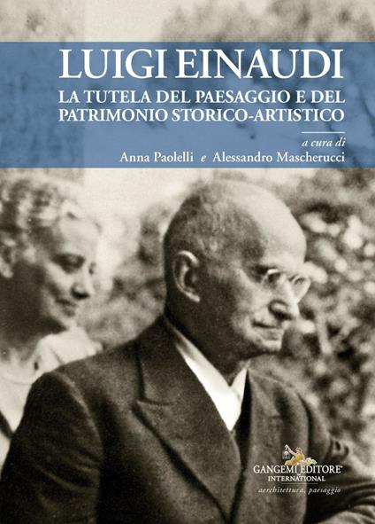 Luigi Einaudi. La tutela del paesaggio e del patrimonio storico-artistico - Alessandro Mascherucci,Anna Paolelli - ebook