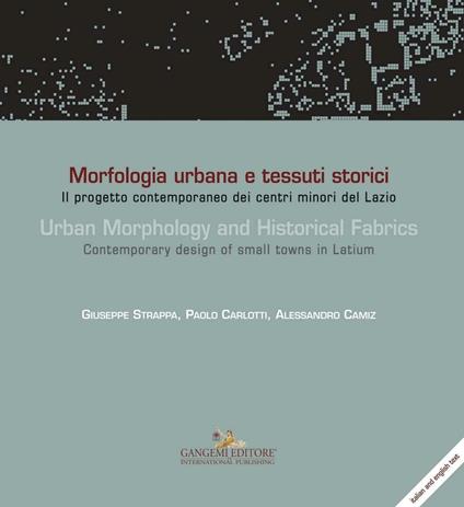 Morfologia urbana e tessuti storici - Urban Morphology and Historical Fabrics - Alessandro Camiz,Paolo Carlotti,Giuseppe Strappa - ebook