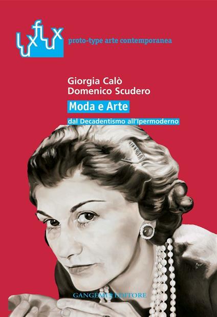 Moda e arte dal decadentismo all'ipermoderno - Giorgia Calò,Domenico Scudero - ebook