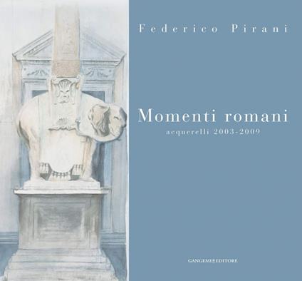 Momenti romani. Acquerelli 2003-2009. Ediz. illustrata - Federico Pirani - ebook