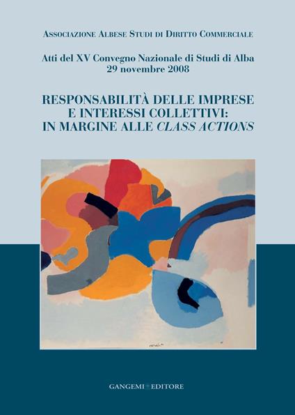 Responsabilità delle imprese e interessi collettivi. In margine alle class actions - Guido Alpa,Angelo Benessia,Massimo Bertaglia,Giancarlo Bongioanni - ebook