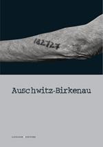 Auschwitz-Birkenau. Ediz. illustrata