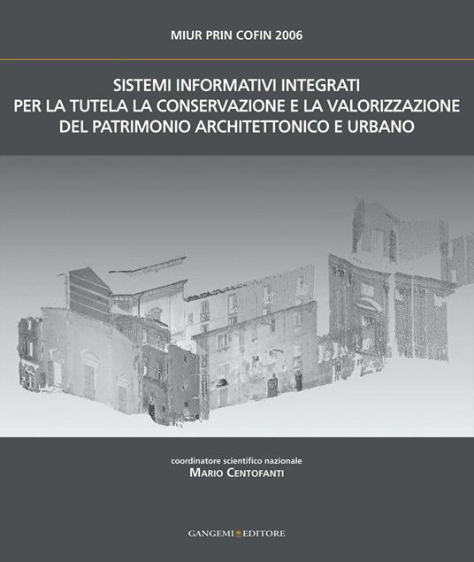 Sistemi informativi integrati per la tutela la conservazione e la valorizzazione del patrimonio architettonico e urbano - Stefano Brusaporci,Mario Centofanti - ebook
