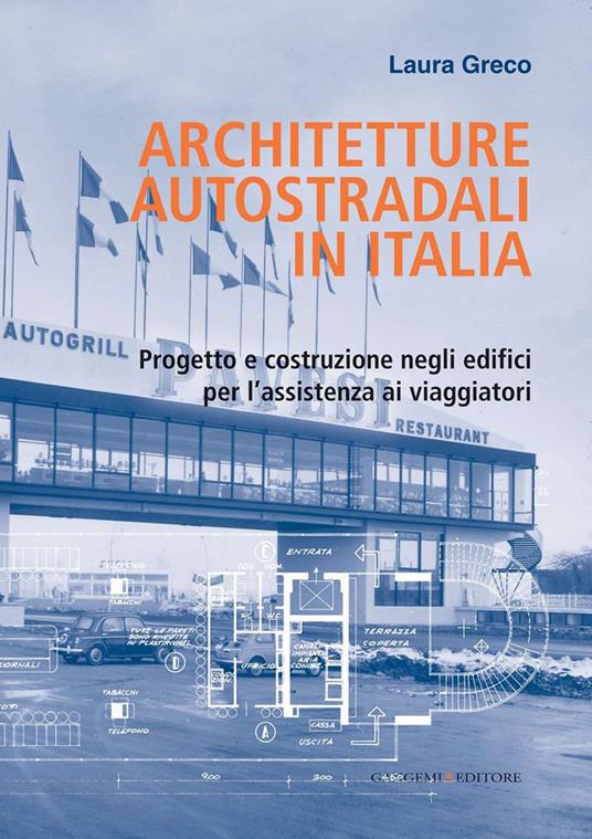 Architetture autostradali in Italia. Progetto e costruzione negli edifici per l'assistenza ai viaggiatori - Laura Greco - ebook