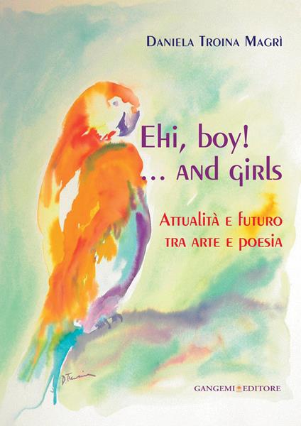 Ehi, boy!... End girls. Attualità e futuro tra arte e poesia - Daniela Troina Magrì - ebook