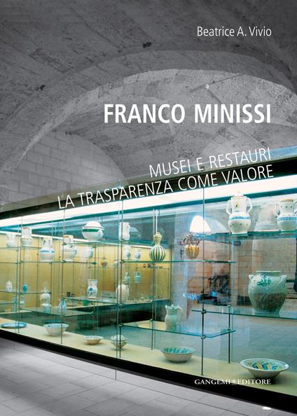 Franco Minissi. Musei e restauri. La trasparenza come valore - Beatrice Vivio - ebook