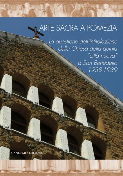 Arte sacra a Pomezia. La questione dell'intitolazione della Chiesa della quinta «città nuova» a San Benedetto (1938-1939). Ediz. illustrata - Daniela De Angelis - ebook