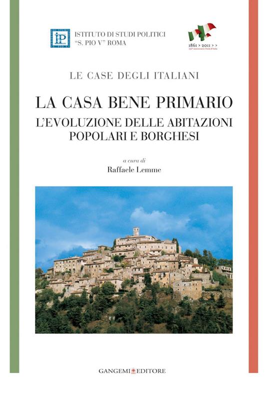 La casa bene primario. Le case degli italiani. L'evoluzione delle abitazioni popolari e borghesi - Raffaele Lemme - ebook