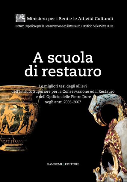 A scuola di restauro. Le migliori tesi degli allievi dell'Ist. centrale per il restauro e dell'Opificio delle pietre dure negli anni 2005-2007 - Massimo Bonelli,Laura D'Agostino,Marica Mercalli - ebook