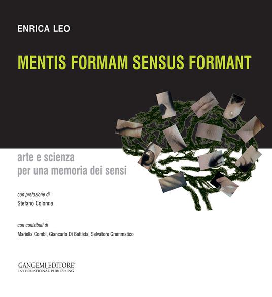 Mentis formam sensus formant. Arte e scienza per una memoria dei sensi - Enrica Leo - ebook