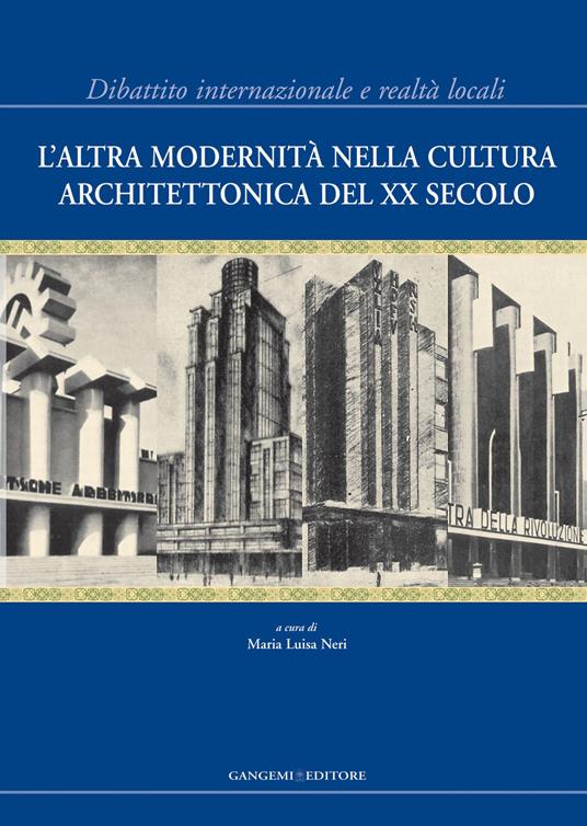 L' altra modernità nella cultura architettonica del XX secolo. Dibattito internazionale e realtà locali - Maria Luisa Neri - ebook
