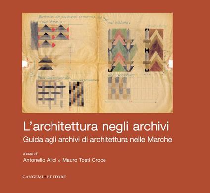 L' architettura negli archivi. Guida agli archivi di architettura nelle Marche - Antonello Alici,Mauro Tosti Croce - ebook