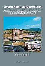 Acciaio e industrializzazione. Analisi di alcune singolari sperimentazioni del secondo Novecento italiano