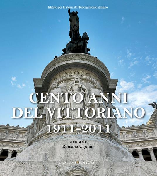Cento anni del Vittoriano 1911-2011. Atti della Giornata di studi (Vittoriano, 4 giugno 2011) - Romano Ugolini - ebook