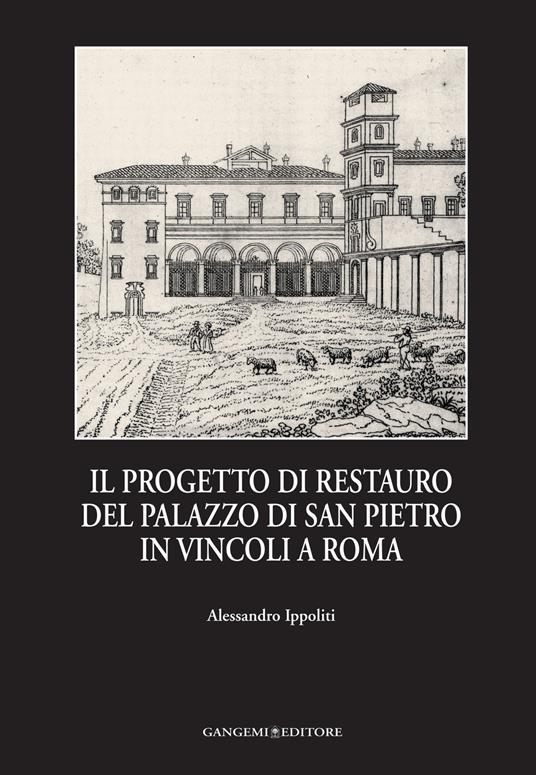 Il progetto di restauro del palazzo di San Pietro in Vincoli a Roma - Alessandro Ippoliti - ebook