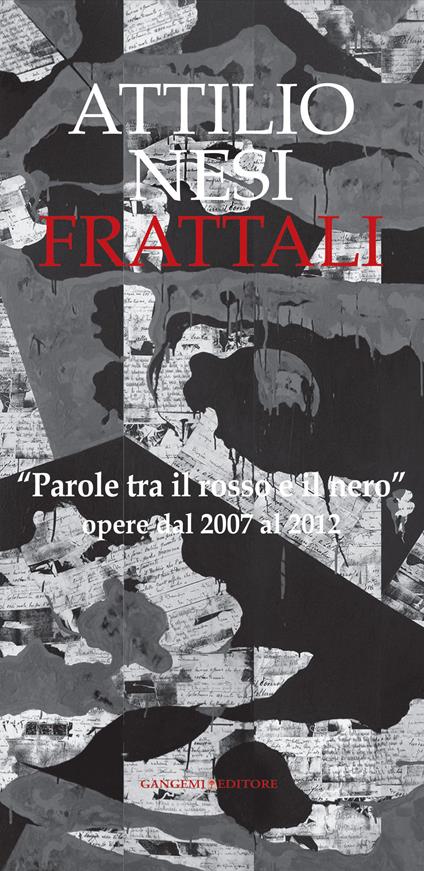 Frattali. «Parole tra il rosso e il nero». Opere dal 2007 al 2012. Ediz. illustrata - Attilio Nesi - ebook